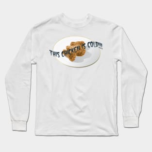 This Chicken is Cold Long Sleeve T-Shirt